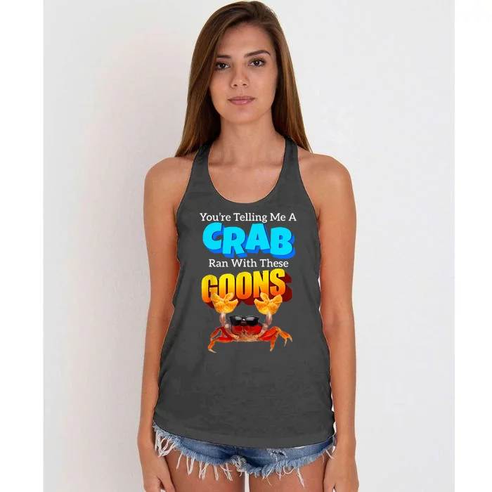 YouRe Telling Me A Crab Ran With These Goons Women's Knotted Racerback Tank