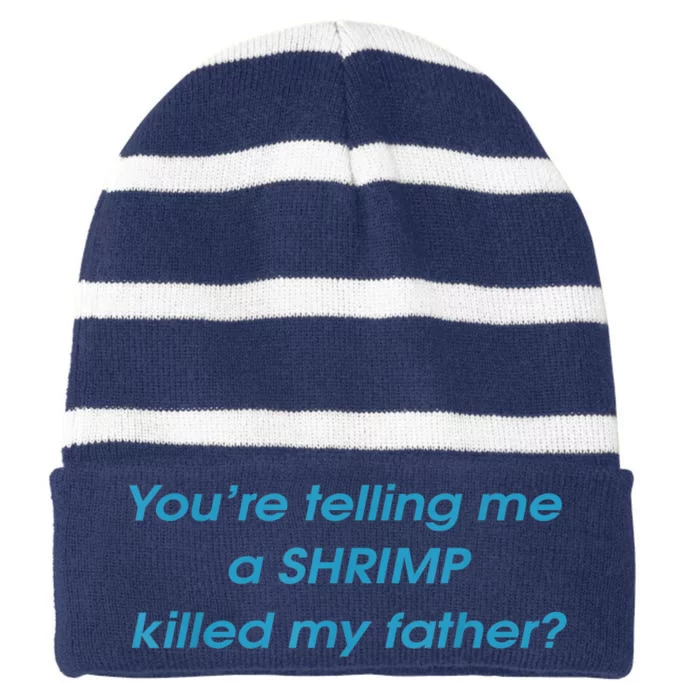 You’Re Telling Me A Shrimp Killed My Father Striped Beanie with Solid Band