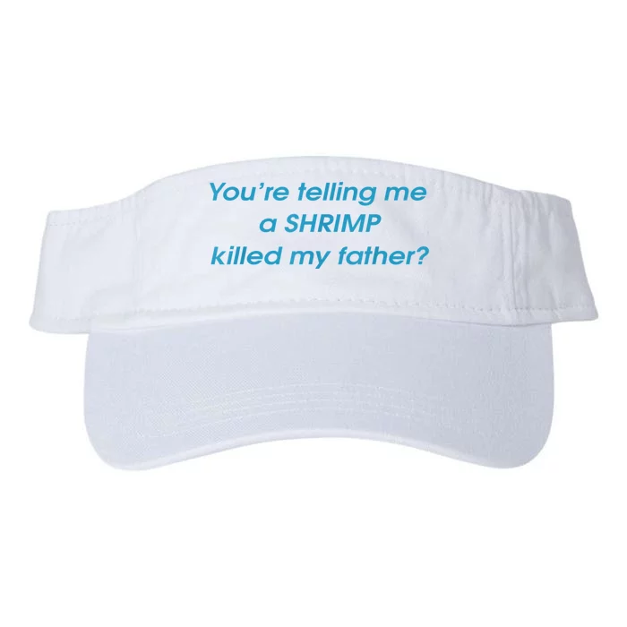 You’Re Telling Me A Shrimp Killed My Father Valucap Bio-Washed Visor