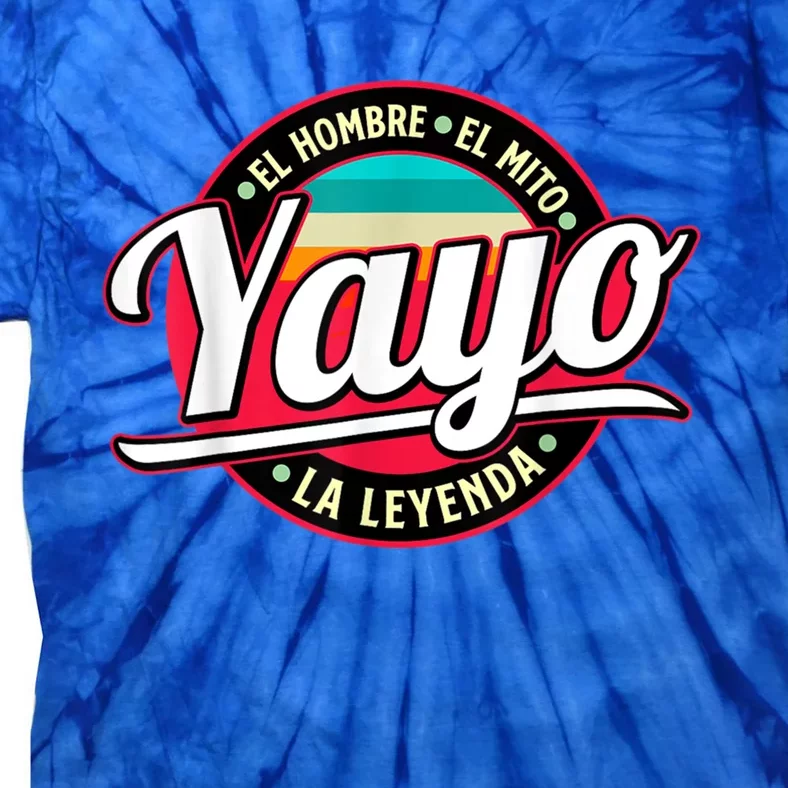 Yayo The Myth The Legend Gift Fathers Day Grandpa Gift Tie-Dye T-Shirt