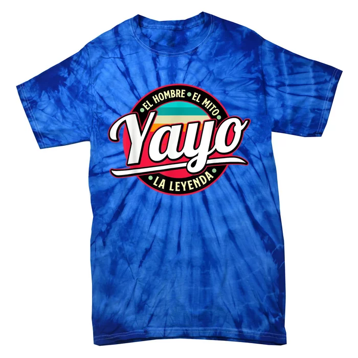 Yayo The Myth The Legend Gift Fathers Day Grandpa Gift Tie-Dye T-Shirt