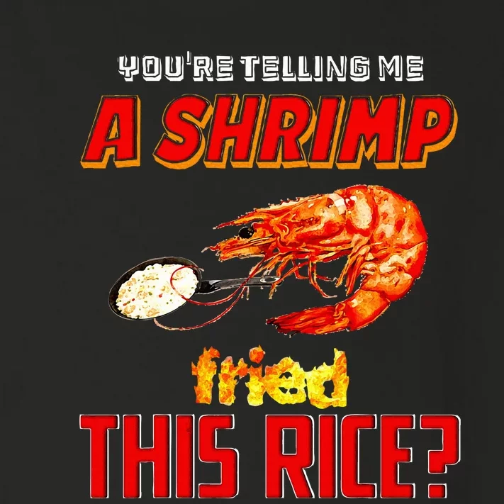 YouRe Telling Me A Shrimp Fried This Rice Toddler Long Sleeve Shirt