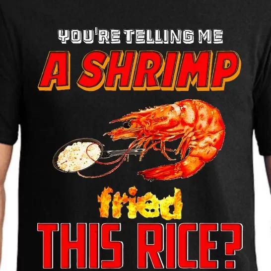 YouRe Telling Me A Shrimp Fried This Rice Pajama Set