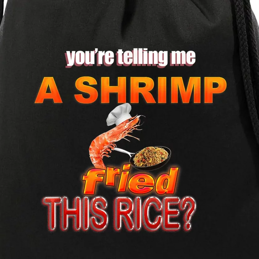 You’Re Telling Me A Shrimp Fried This Rice? Funny Dank Meme Drawstring Bag