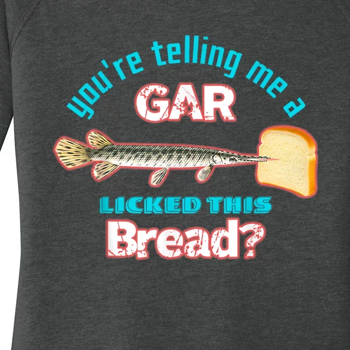 Youre Telling Me A Gar Licked This Bread Women's Perfect Tri Tunic Long Sleeve Shirt