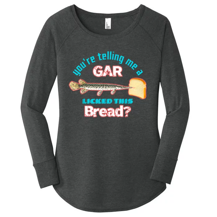 Youre Telling Me A Gar Licked This Bread Women's Perfect Tri Tunic Long Sleeve Shirt