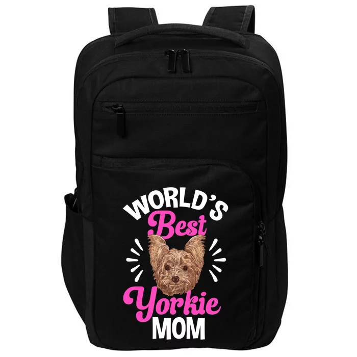 Yorkshire Terrier Mom Worlds Best Yorkie Mom Mothers Day Meaningful Gift Impact Tech Backpack