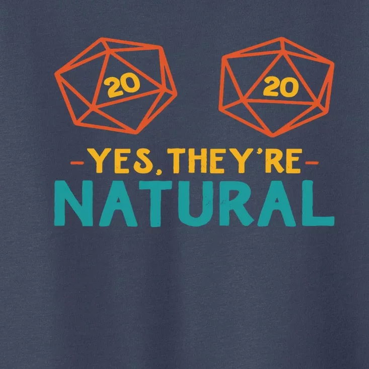 Yes TheyRe Natural 20 D20 Dice Funny Rpg Gamer Toddler T-Shirt