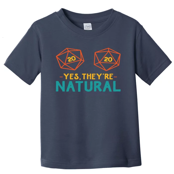 Yes TheyRe Natural 20 D20 Dice Funny Rpg Gamer Toddler T-Shirt