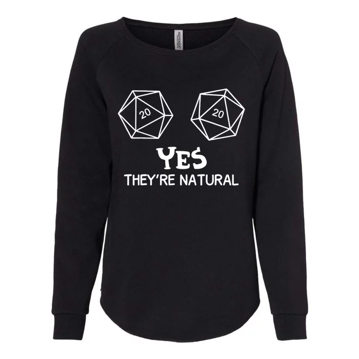 Yes, They're Natural D20 Dice Funny PRG Gamer Womens California Wash Sweatshirt