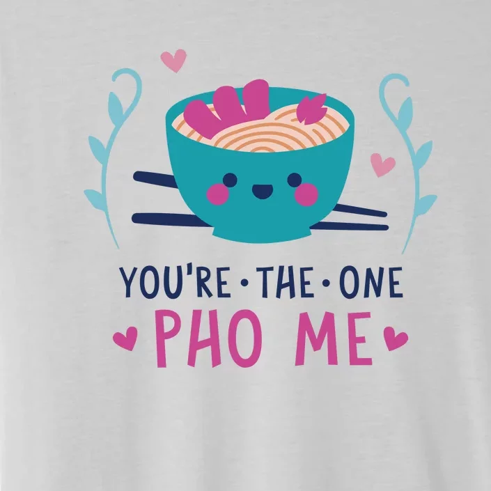 You're The One Pho Me ChromaSoft Performance T-Shirt