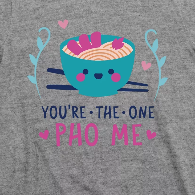 You're The One Pho Me T-Shirt