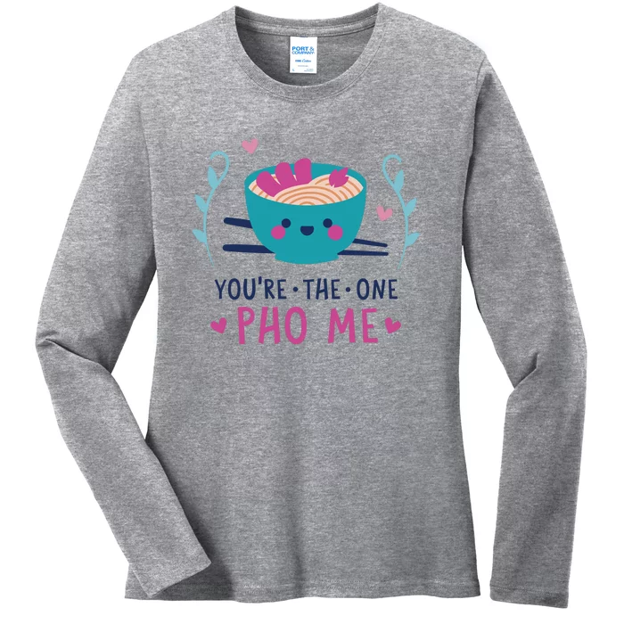 You're The One Pho Me Ladies Long Sleeve Shirt