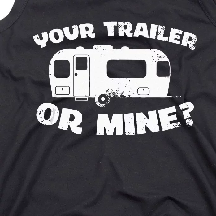 Your Trailer Or Mine Funny Redneck Mobile Home Park America Tank Top