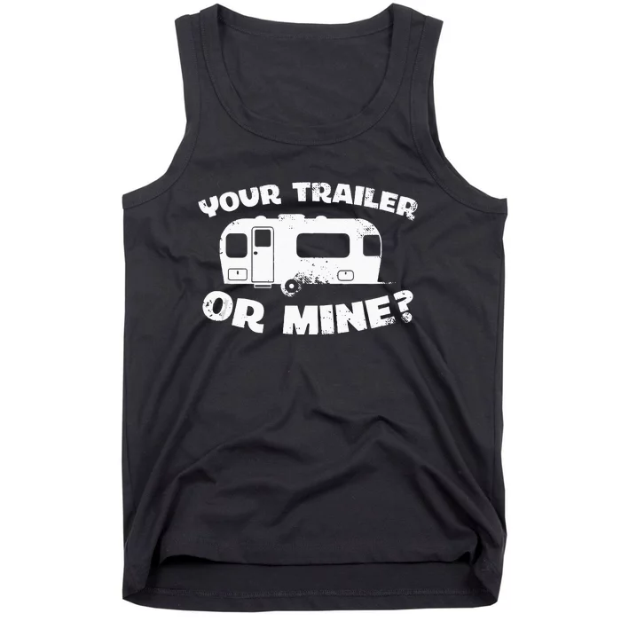 Your Trailer Or Mine Funny Redneck Mobile Home Park America Tank Top