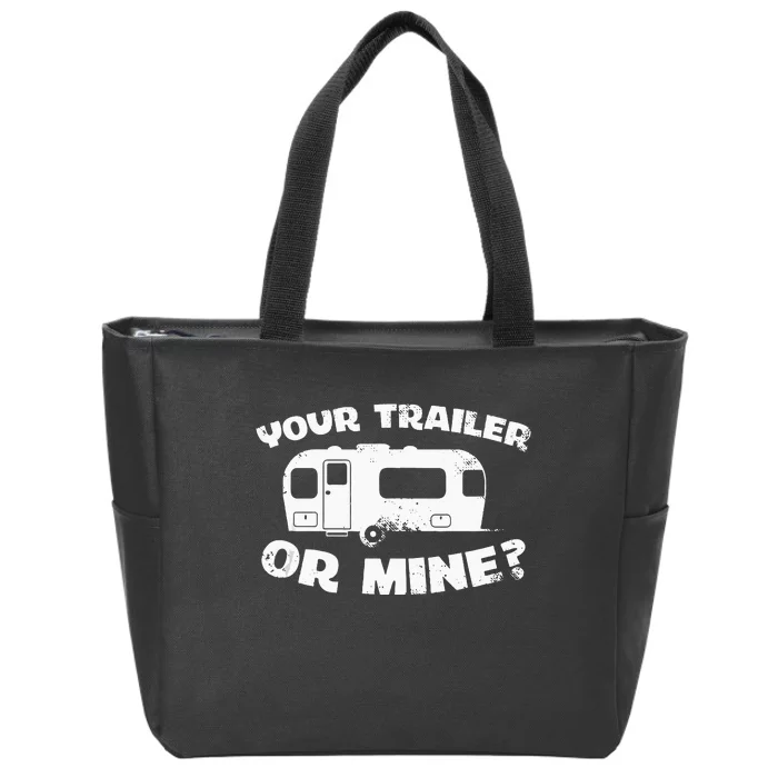 Your Trailer Or Mine Funny Redneck Mobile Home Park America Zip Tote Bag