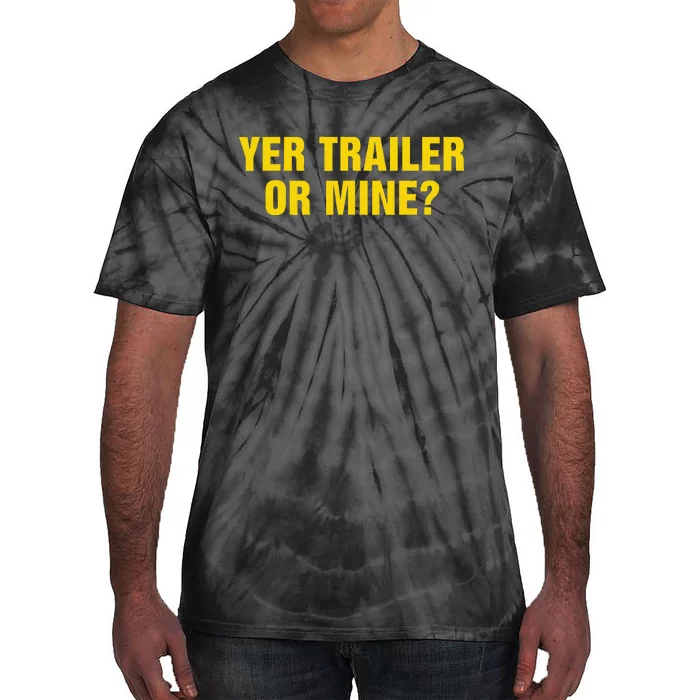 Yer Trailer Or Mine Tie-Dye T-Shirt