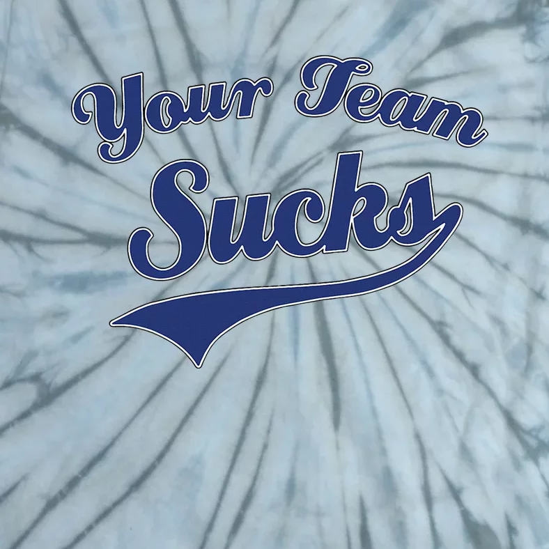 Your Team Sucks Baseball Softball Football Basketball Tie-Dye T-Shirt