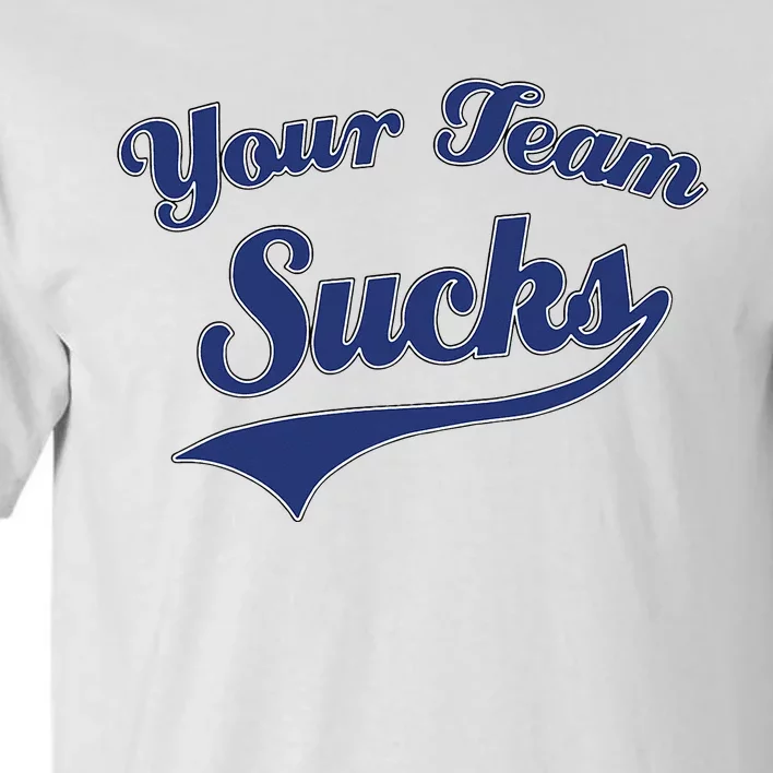 Your Team Sucks Baseball Softball Football Basketball Tall T-Shirt