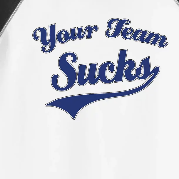 Your Team Sucks Baseball Softball Football Basketball Toddler Fine Jersey T-Shirt