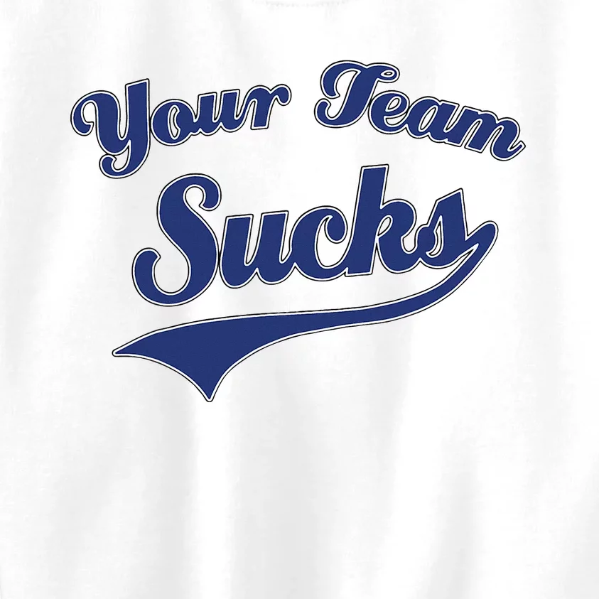 Your Team Sucks Baseball Softball Football Basketball Kids Sweatshirt