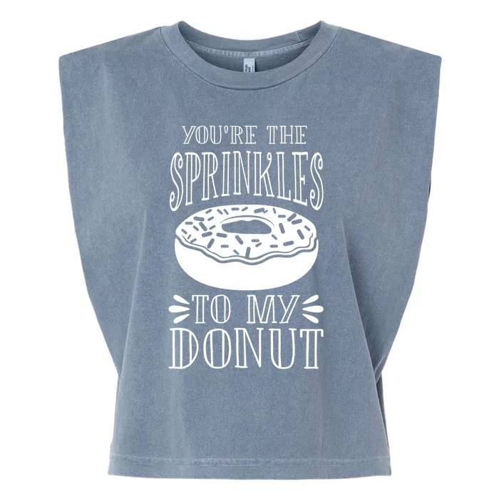 You're The Sprinkles To My Donut Funny Valentines Day Gift Meaningful Gift Garment-Dyed Women's Muscle Tee