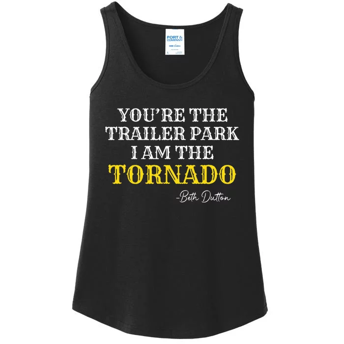 YouRe The Trailer Park I Am The Tornado Ladies Essential Tank