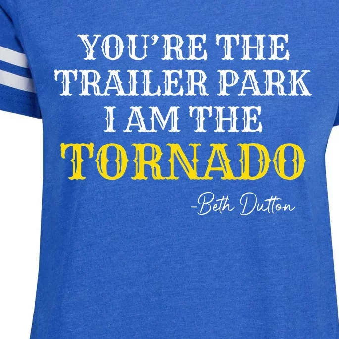 YouRe The Trailer Park I Am The Tornado Enza Ladies Jersey Football T-Shirt