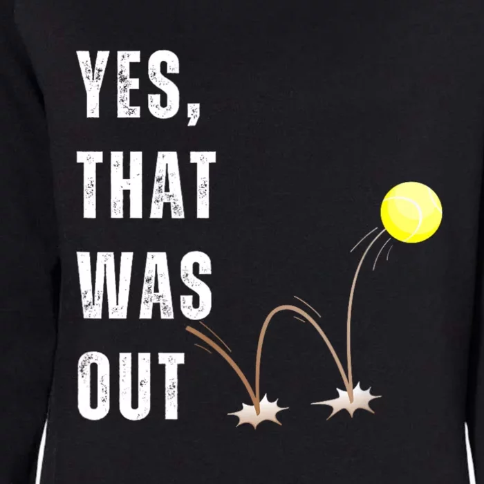 Yes That Was Out! Funny Tennis Player Saying Womens California Wash Sweatshirt