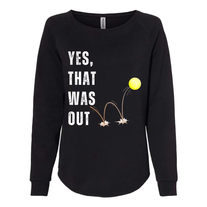 Yes That Was Out! Funny Tennis Player Saying Womens California Wash Sweatshirt