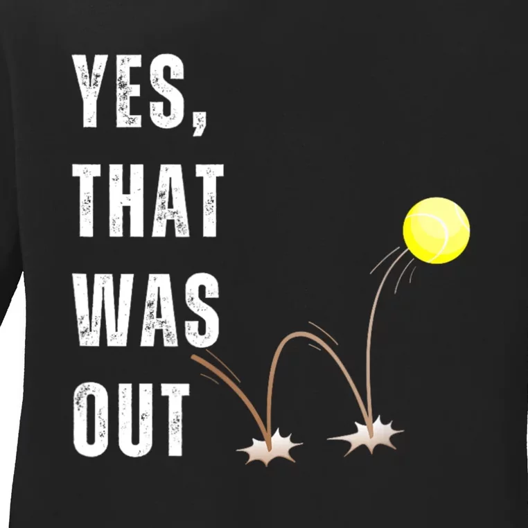 Yes That Was Out! Funny Tennis Player Saying Ladies Long Sleeve Shirt