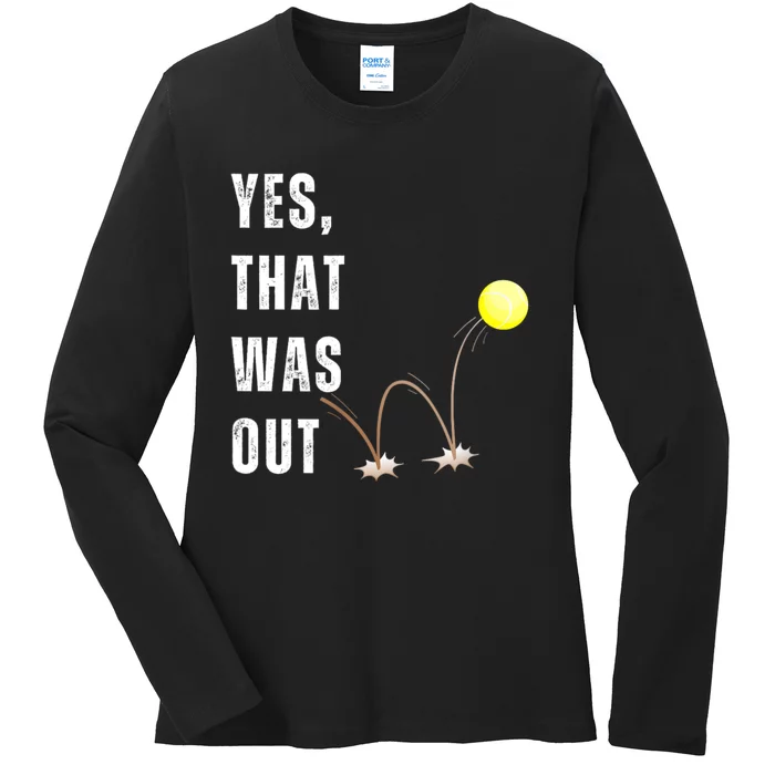 Yes That Was Out! Funny Tennis Player Saying Ladies Long Sleeve Shirt