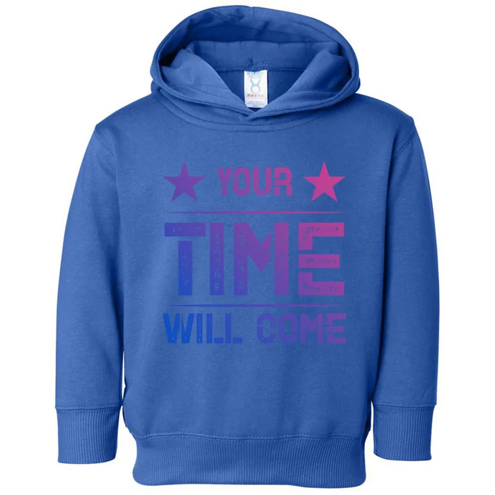 Your Time Will Come No Pain No Gain Gift Toddler Hoodie