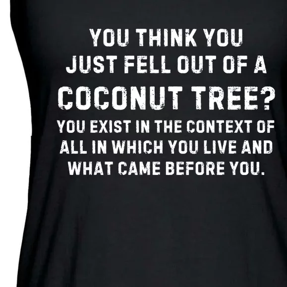 You Think You Just Fell Out Of A Coconut Tree? Meme Ladies Essential Flowy Tank