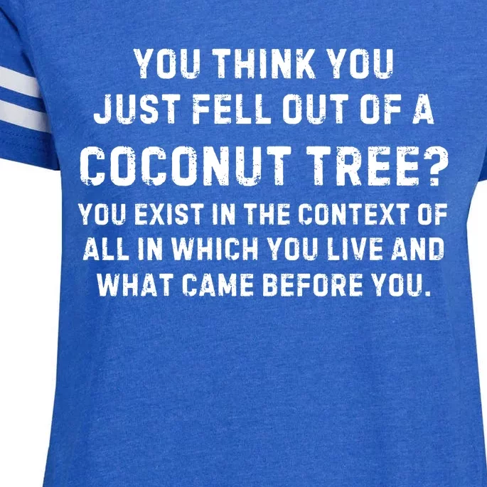 You Think You Just Fell Out Of A Coconut Tree? Meme Enza Ladies Jersey Football T-Shirt