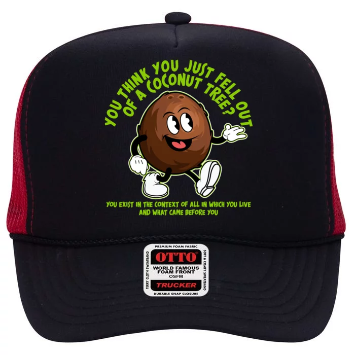 You Think You Just Fell Out Of A Coconut Tree Kalama Harris 2024 Meme High Crown Mesh Trucker Hat