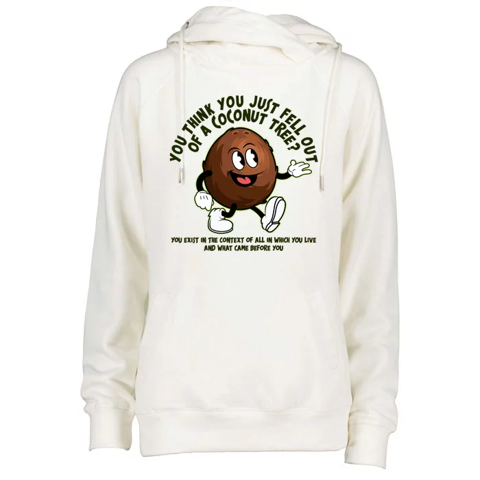 You Think You Just Fell Out Of A Coconut Tree Kalama Harris 2024 Meme Womens Funnel Neck Pullover Hood