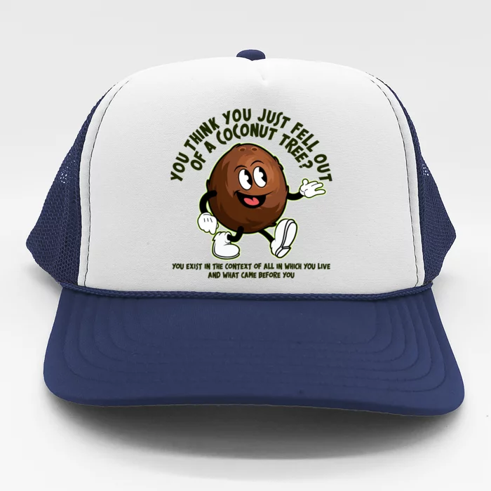 You Think You Just Fell Out Of A Coconut Tree Kalama Harris 2024 Meme Trucker Hat