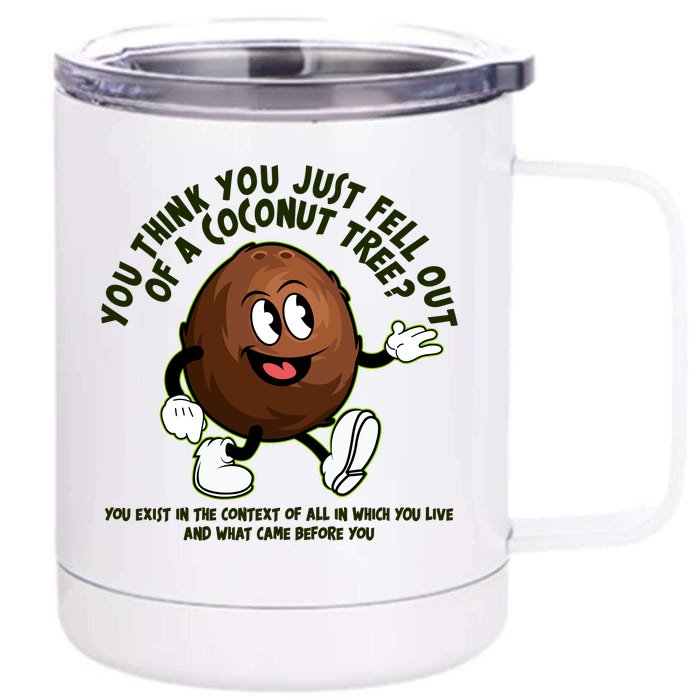 You Think You Just Fell Out Of A Coconut Tree Kalama Harris 2024 Meme Front & Back 12oz Stainless Steel Tumbler Cup