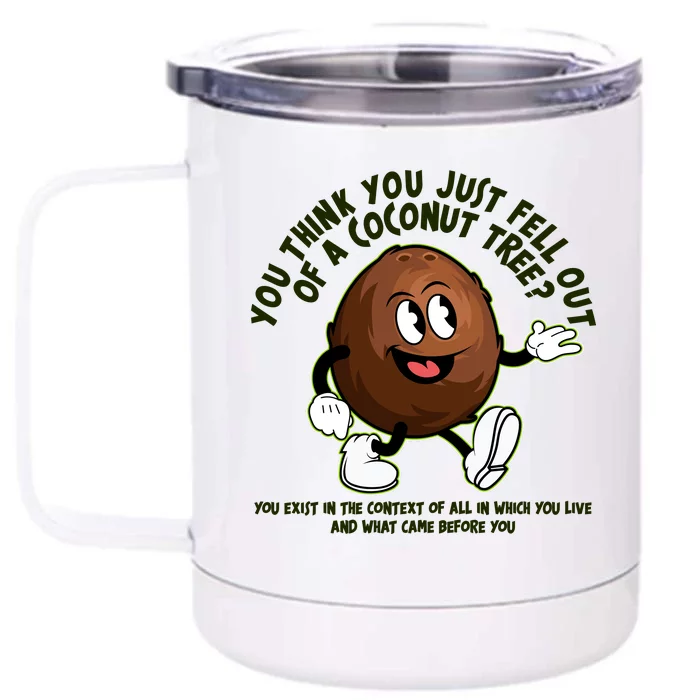 You Think You Just Fell Out Of A Coconut Tree Kalama Harris 2024 Meme Front & Back 12oz Stainless Steel Tumbler Cup