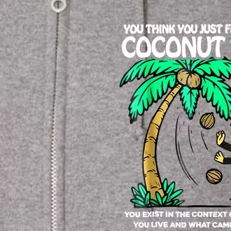 You Think You Just Fell Out Of A Coconut Tree Kamala 2024 Full Zip Hoodie