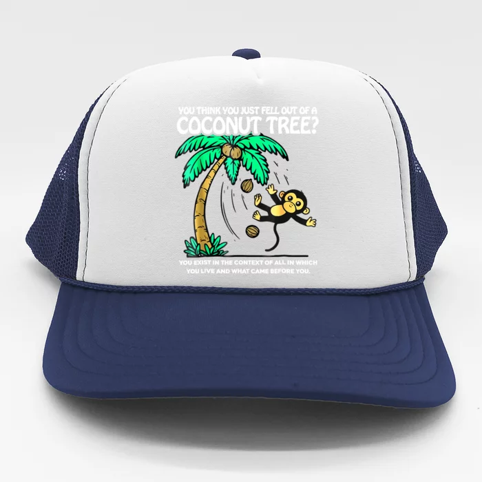 You Think You Just Fell Out Of A Coconut Tree Kamala 2024 Trucker Hat