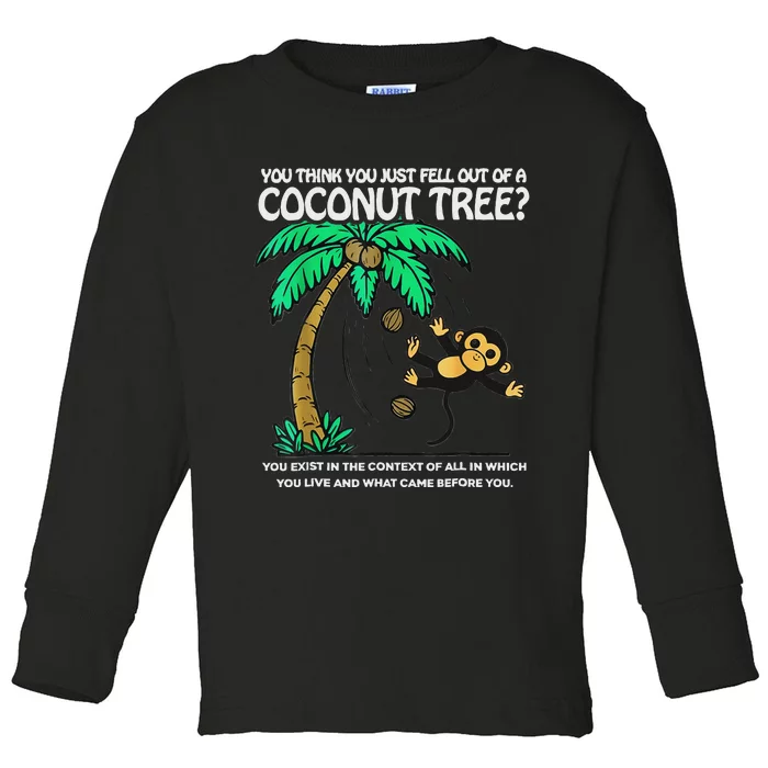 You Think You Just Fell Out Of A Coconut Tree Kamala 2024 Toddler Long Sleeve Shirt