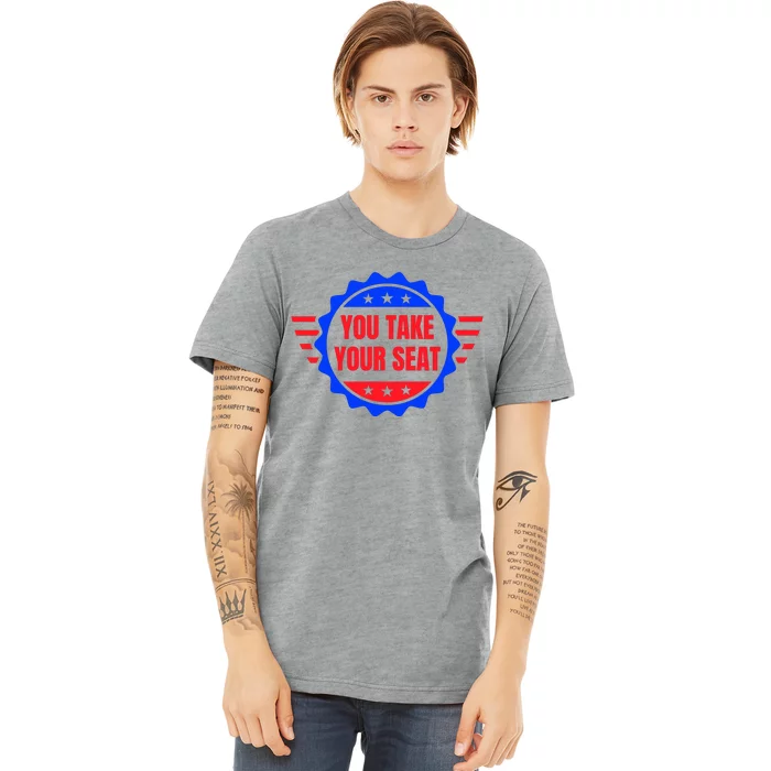 You Take Your Seat Anti Biden's Cue Cards USA Stars Stripes Premium T-Shirt