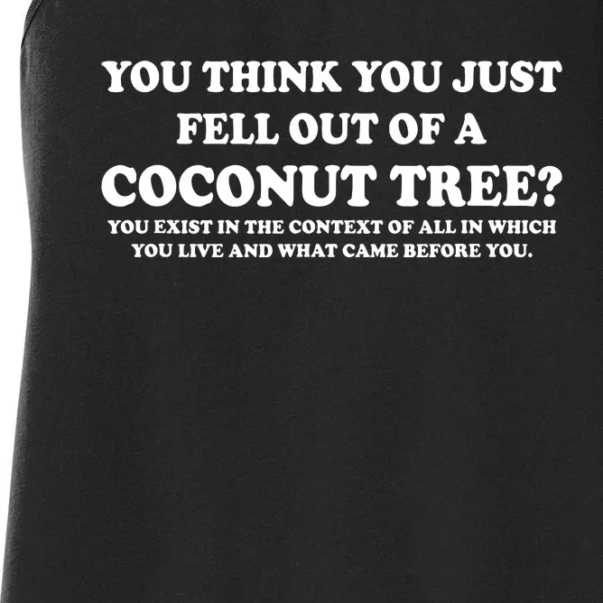 You Think You Just Fell Out Of A Coconut Tree Funny Saying Women's Racerback Tank