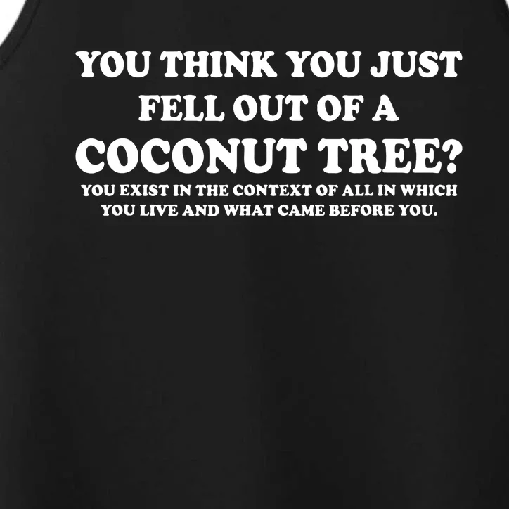 You Think You Just Fell Out Of A Coconut Tree Funny Saying Performance Tank