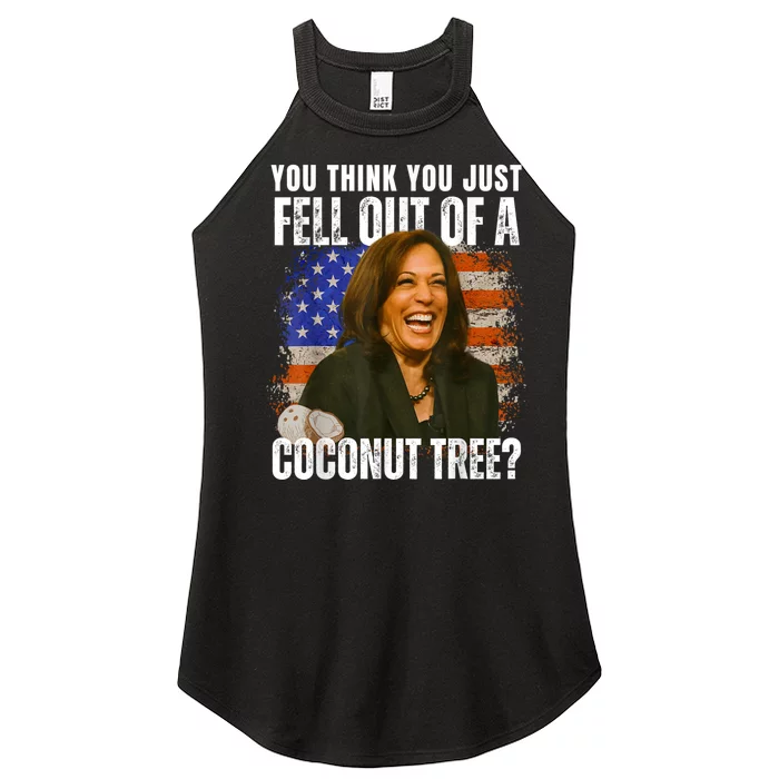 You Think You Just Fell Out Of A Coconut Tree Kamala Harris Women’s Perfect Tri Rocker Tank