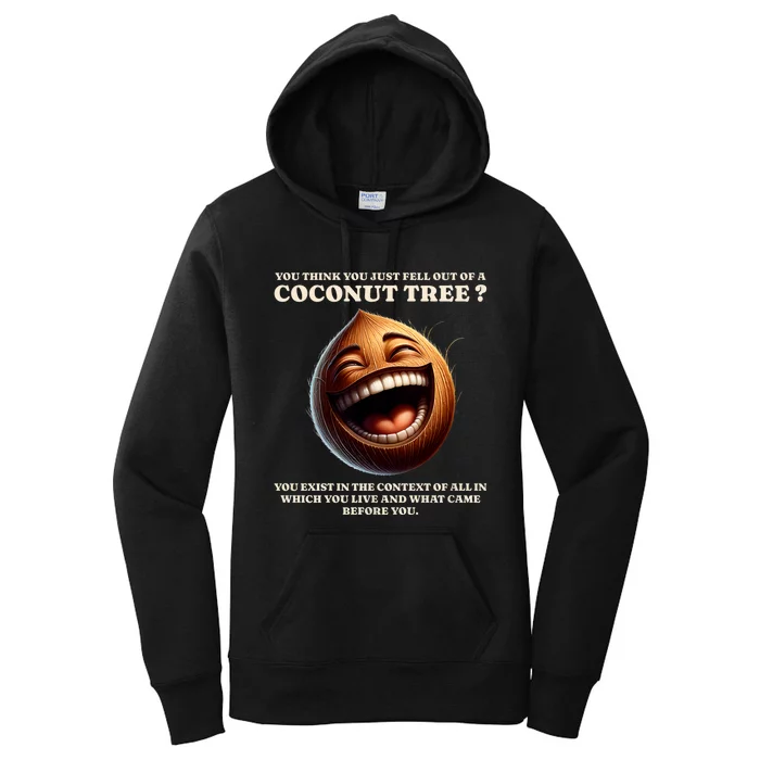 You Think You Just Fell Out Of A Coconut Tree Meme Women's Pullover Hoodie