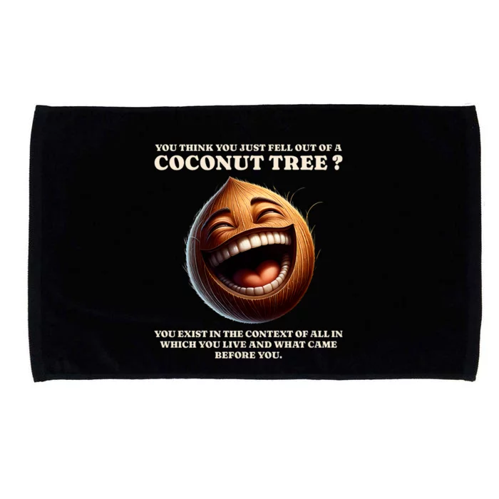 You Think You Just Fell Out Of A Coconut Tree Meme Microfiber Hand Towel