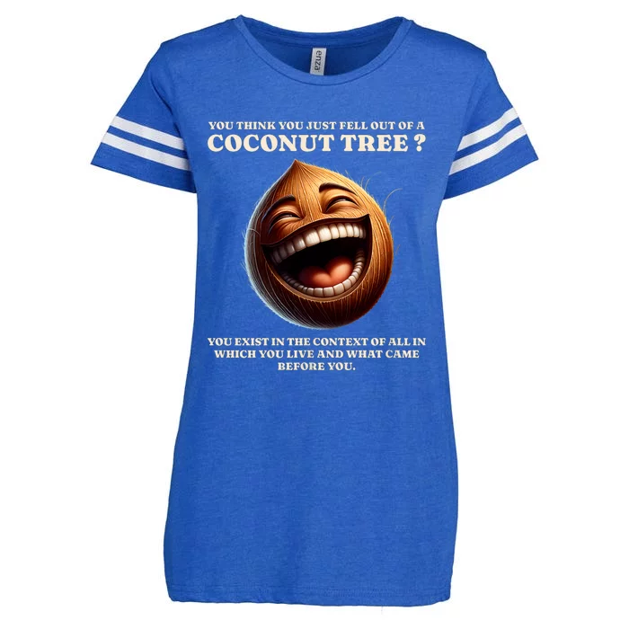 You Think You Just Fell Out Of A Coconut Tree Meme Enza Ladies Jersey Football T-Shirt